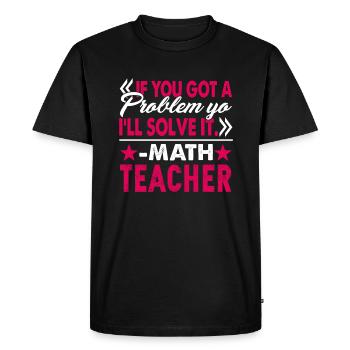 Math Teacher I Will Solve Your Problem - Men's Premium Organic T-Shirt - black - Front - Nico (187cm)