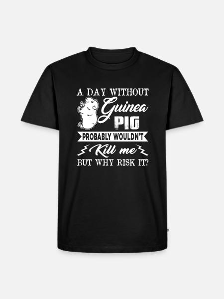 A Day Without Guinea Pig - Men's Premium Organic T-Shirt - black