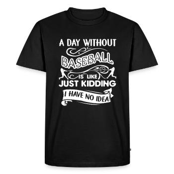 A Day Without Baseball Is Like - Men's Premium Organic T-Shirt - black - Front - Nico (187cm)