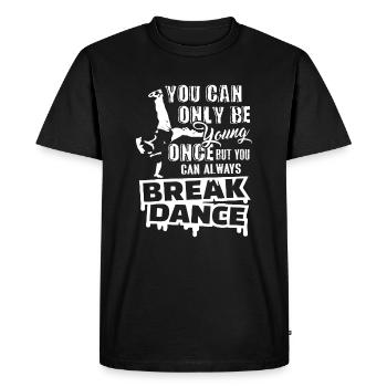 You Can Always Break Dance - Men's Premium Organic T-Shirt - black - Front - Nico (187cm)