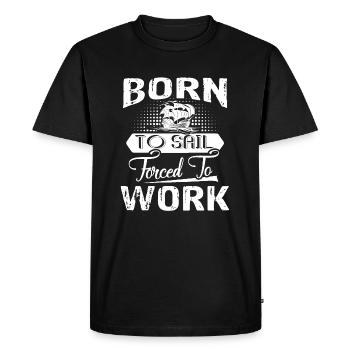 Sailing Born To Sail Forced To Work - Men's Premium Organic T-Shirt - black - Front - Nico (187cm)