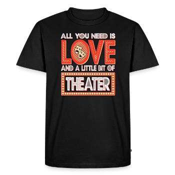 All You Need Is Love And A Little Bit Of Theater - Men's Premium Organic T-Shirt - black - Front - Nico (187cm)
