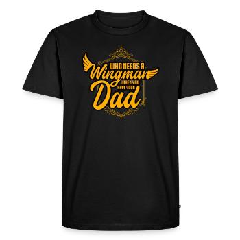 Who Needs A Wingman When You Have Your Dad - Men's Premium Organic T-Shirt - black - Front - Nico (187cm)