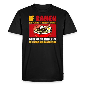 If Ramen Is A Person It Would Be A Great Boyfriend - Men's Premium Organic T-Shirt - black - Front - Nico (187cm)