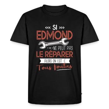 Si Edmond ne peut pas le réparer on est foutus - T-shirt Premium bio Homme - noir - Devant - Nico (187cm)