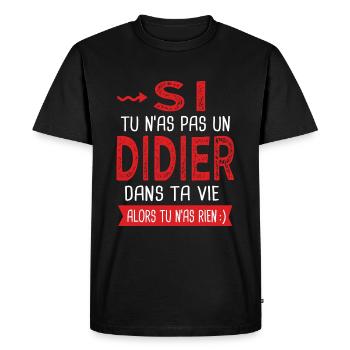 Didier Si tu n as pas un didier Cadeau humour - T-shirt Premium bio Homme - noir - Devant - Nico (187cm)