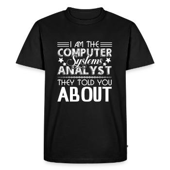 I Am The Computer Systems Analyst - Men's Premium Organic T-Shirt - black - Front - Nico (187cm)