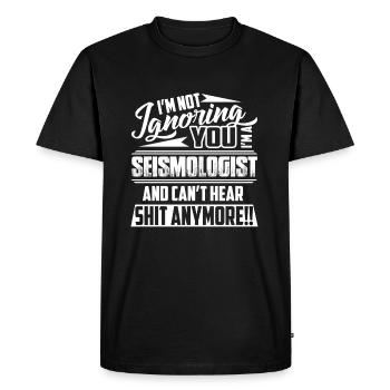Seismologist I am Not Ignoring You - Men's Premium Organic T-Shirt - black - Front - Nico (187cm)