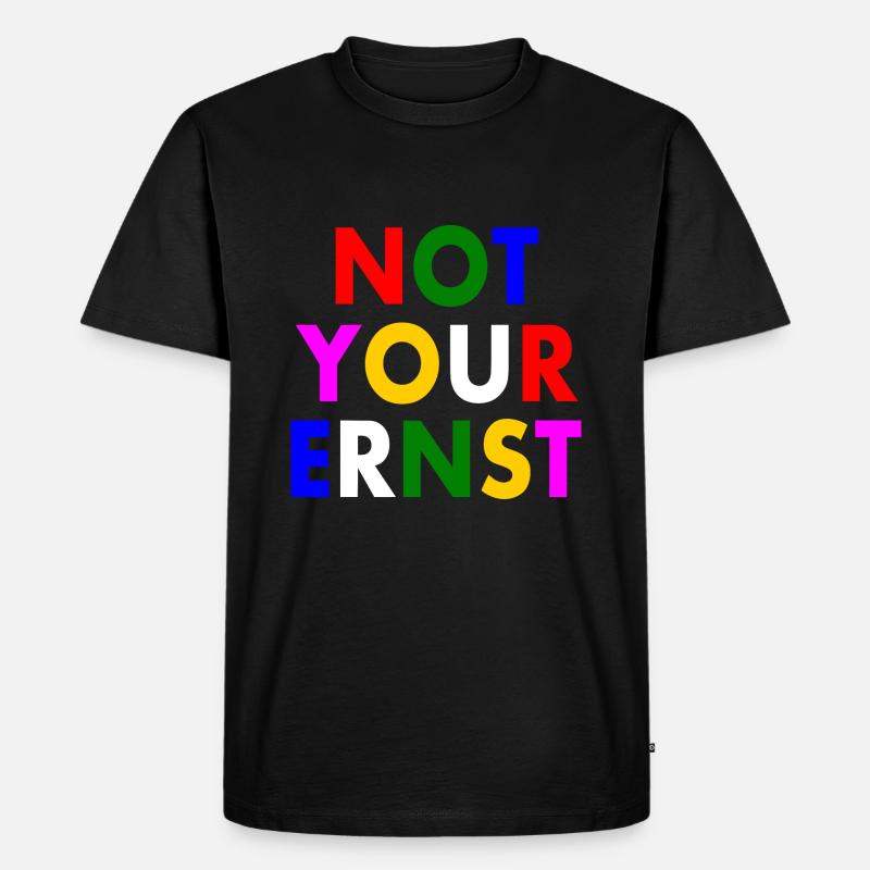 Not your ernst - Männer Premium Bio T-Shirt - Schwarz