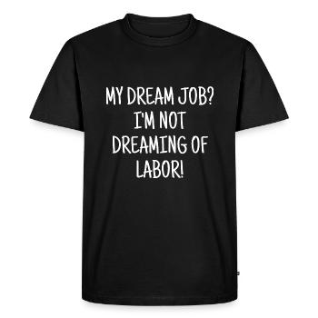 Funny saying Dream Job Work Office - Men's Premium Organic T-Shirt - black - Front - Nico (187cm)
