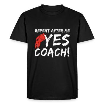 Repeat After Me Yes Coach - Men's Premium Organic T-Shirt - black - Front - Nico (187cm)