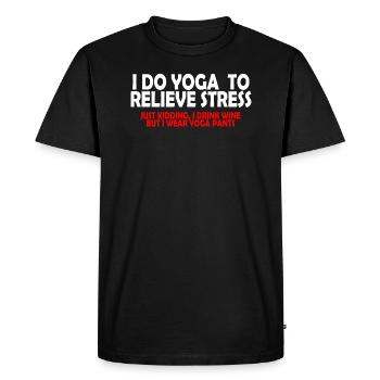 Je fais du yoga pour soulager le stress. Plaisanterie... - T-shirt Premium bio Homme - noir - Devant - Nico (187cm)