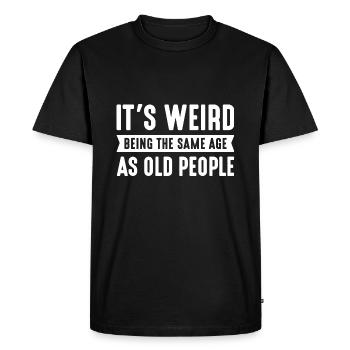 C’est bizarre d’avoir le même âge que les personnes âgées - T-shirt Premium bio Homme - noir - Devant - Nico (187cm)