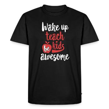 Wake Up Drink Coffee Teach Kids TShirt Teacher Gift - Men's Premium Organic T-Shirt - black - Front - Nico (187cm)