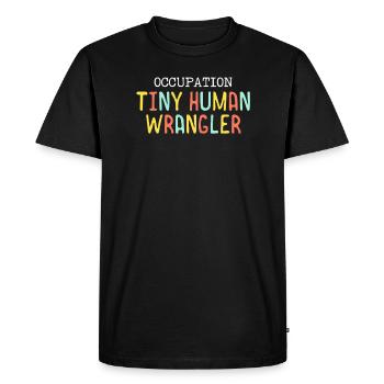 Tiny Human Wrangler Funny Daycare Teacher Nanny - Men's Premium Organic T-Shirt - black - Front - Nico (187cm)