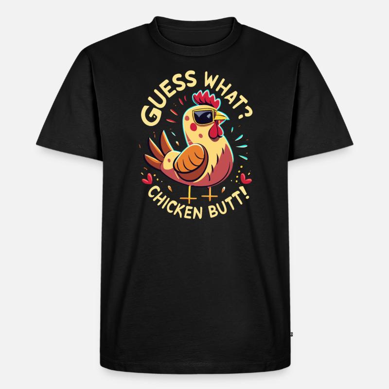 Guess What Chicken Butt - Männer Premium Bio T-Shirt - Schwarz