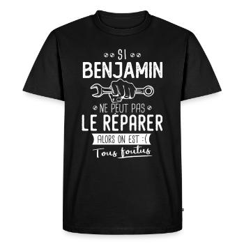 Si Benjamin ne peut pas le réparer on est foutus - T-shirt Premium bio Homme - noir - Devant - Nico (187cm)