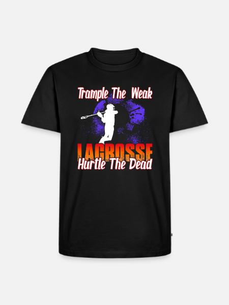 Trample The Weak Lacrosse Hurtle The Dead - Men's Premium Organic T-Shirt - black