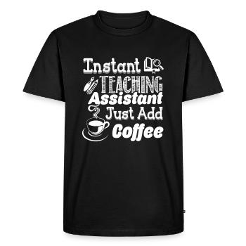 Instant Teaching Assistant Just Add Coffee - Men's Premium Organic T-Shirt - black - Front - Nico (187cm)