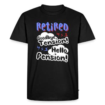 Retired Goodbye Tension Hello Pension - Men's Premium Organic T-Shirt - black - Front - Nico (187cm)