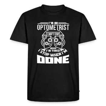 Optometrist I Stop When I am Done - Men's Premium Organic T-Shirt - black - Front - Nico (187cm)