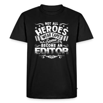 Not All Heroes Wear Capes Some Become An Editor - Men's Premium Organic T-Shirt - black - Front - Nico (187cm)
