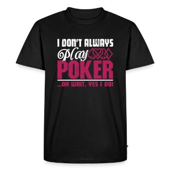 I Don't Always Play Poker - Men's Premium Organic T-Shirt - black - Front - Nico (187cm)