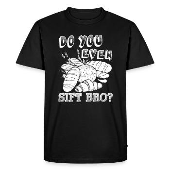 Baker Do You Even Sift Bro - Men's Premium Organic T-Shirt - black - Front - Nico (187cm)