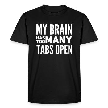 My Brain Has Too Many Tabs Open - Men's Premium Organic T-Shirt - black - Front - Nico (187cm)