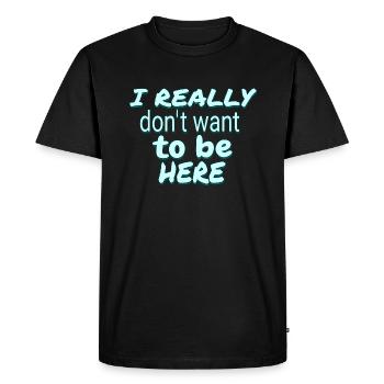 Je ne veux pas être ici. Humour de rentrée bureau - T-shirt Premium bio Homme - noir - Devant - Nico (187cm)
