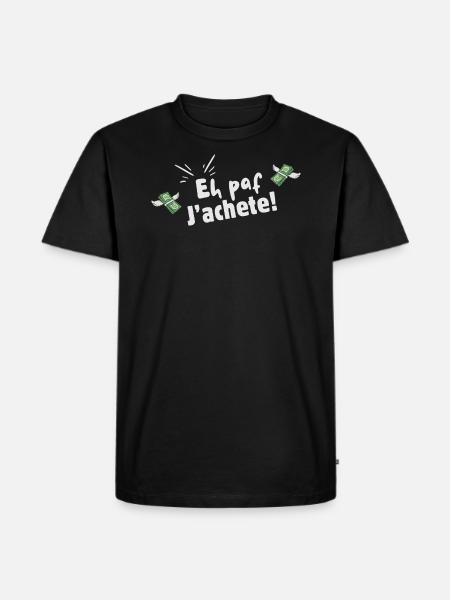 Eh paf, j'achete ! - T-shirt Premium bio Homme - noir