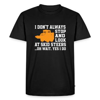 Funny Skid Steer Loader Driver Quote - Men's Premium Organic T-Shirt - black - Front - Nico (187cm)