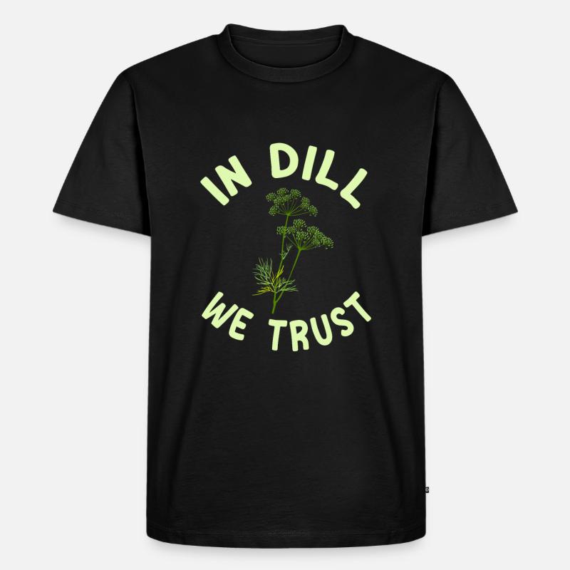 In Dill Vertrauen Wir - Männer Premium Bio T-Shirt - Schwarz