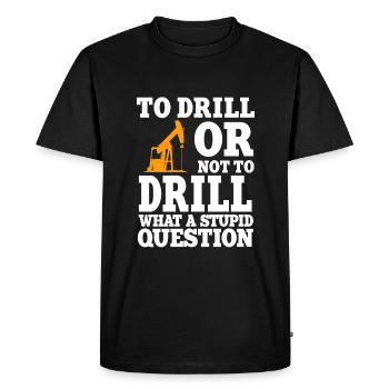 Funny Oilfield Worker Quote Oil Rig Drilling - Men's Premium Organic T-Shirt - black - Front - Nico (187cm)