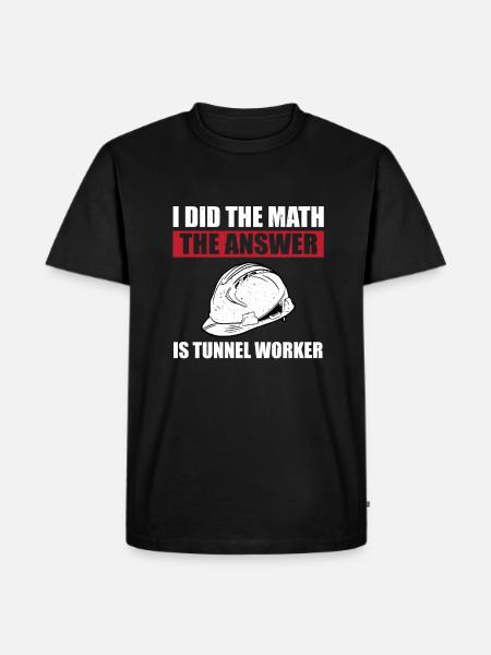 Funny tunnel worker saying - Men's Premium Organic T-Shirt - black