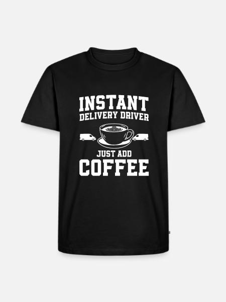 Delivery driver Just add coffee - Men's Premium Organic T-Shirt - black