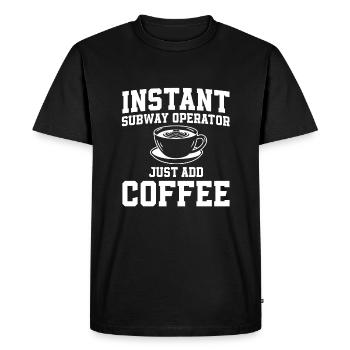 Instant subway driver just add coffee - Men's Premium Organic T-Shirt - black - Front - Nico (187cm)
