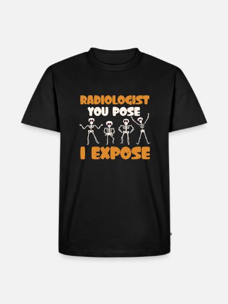 Radiology You Pose I Expose - Men's Premium Organic T-Shirt - black