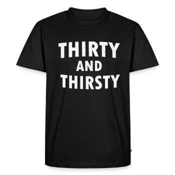 30 and thirsty Thirty and Thirsty's 30th birthday - Men's Premium Organic T-Shirt - black - Front - Nico (187cm)
