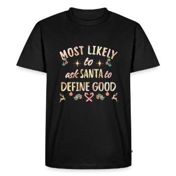 most likely to ask Santa to define good - Men's Premium Organic T-Shirt - black - Front - Nico (187cm)