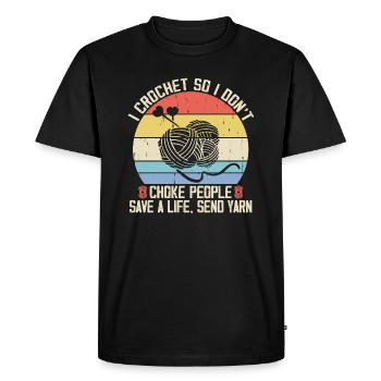 Crocheter I Crochet So I Don't Choke People - Men's Premium Organic T-Shirt - black - Front - Nico (187cm)