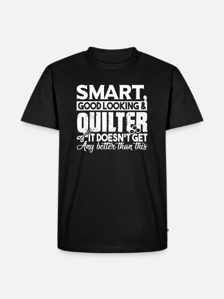 Quilting Smart Good Looking Quilter - Men's Premium Organic T-Shirt - black