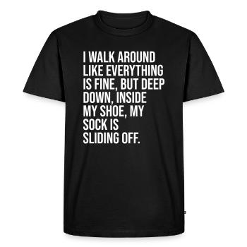 deep down, inside my shoe, my sock is sliding off - Men's Premium Organic T-Shirt - black - Front - Nico (187cm)