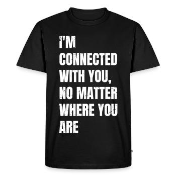 I'm connected with you no matter where you are - T-shirt Premium bio Homme - noir - Devant - Nico (187cm)