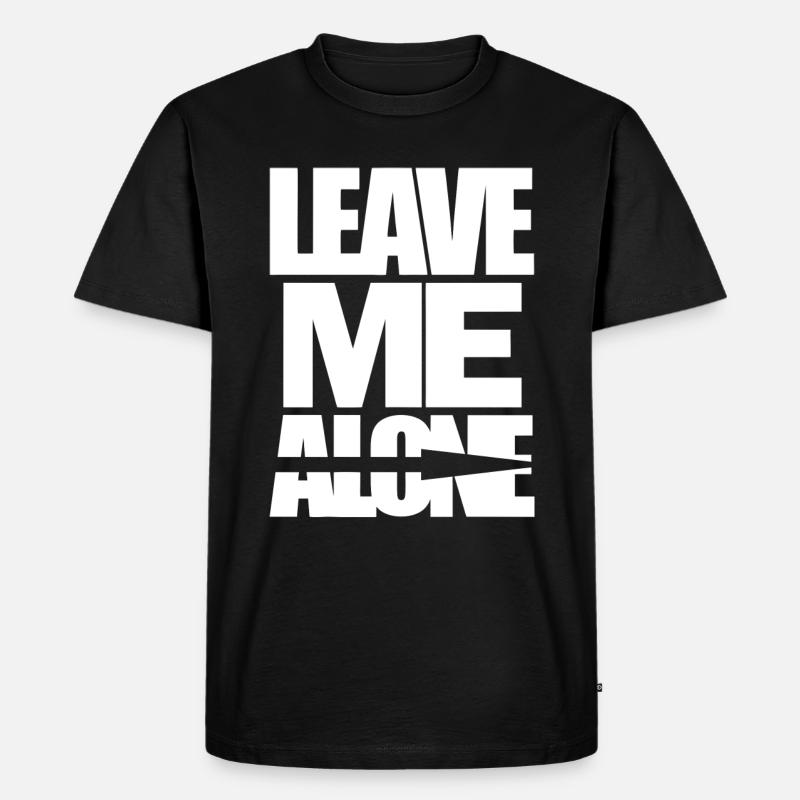 LEAVE ME ALONE - Männer Premium Bio T-Shirt - Schwarz