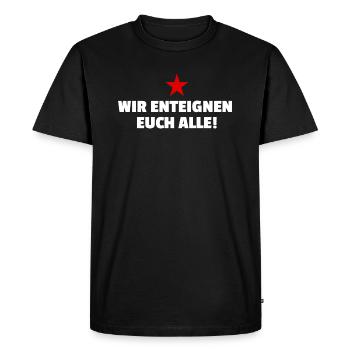 Wir enteignen euch alle! - Männer Premium Bio T-Shirt - Schwarz - Vorne - Nico (187cm)