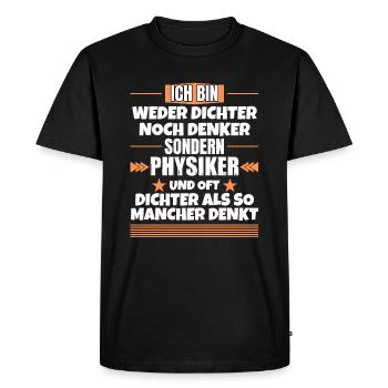 Poète ni penseur, mais physicien - T-shirt Premium bio Homme - noir - Devant - Nico (187cm)