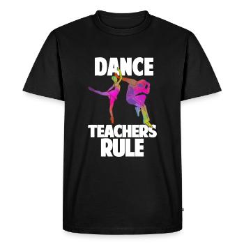 Dance Teachers Rule Dance Teacher Dance School Gift - Men's Premium Organic T-Shirt - black - Front - Nico (187cm)