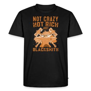 Not Crazy Not Rich Just Blacksmith Gift Idea - Men's Premium Organic T-Shirt - black - Front - Nico (187cm)