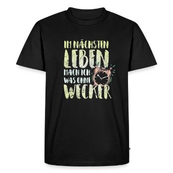 In the next life I do something without an alarm clock - Men's Premium Organic T-Shirt - black - Front - Nico (187cm)